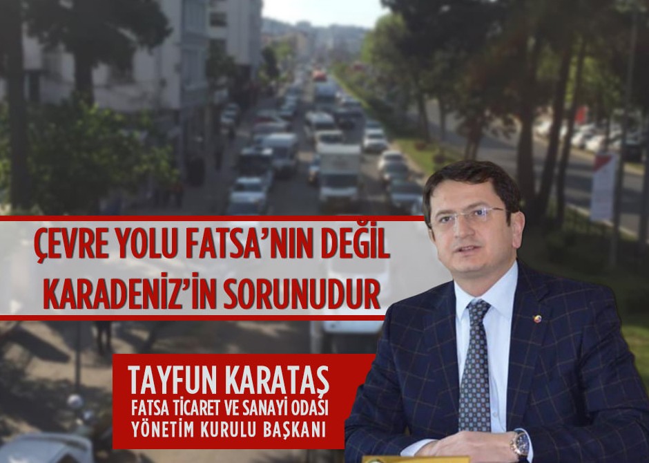 Çevre Yolu Fatsa'nın Değil Karadeniz'in Sorunudur