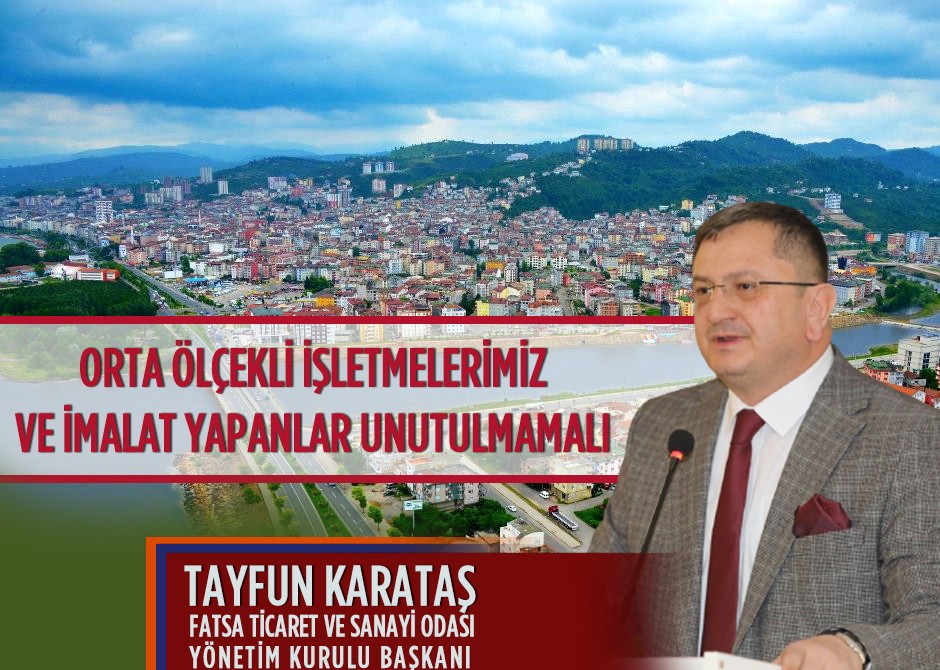Orta Ölçekli İşletmelerimiz ve İmalat Yapanlar Unutulmamalı